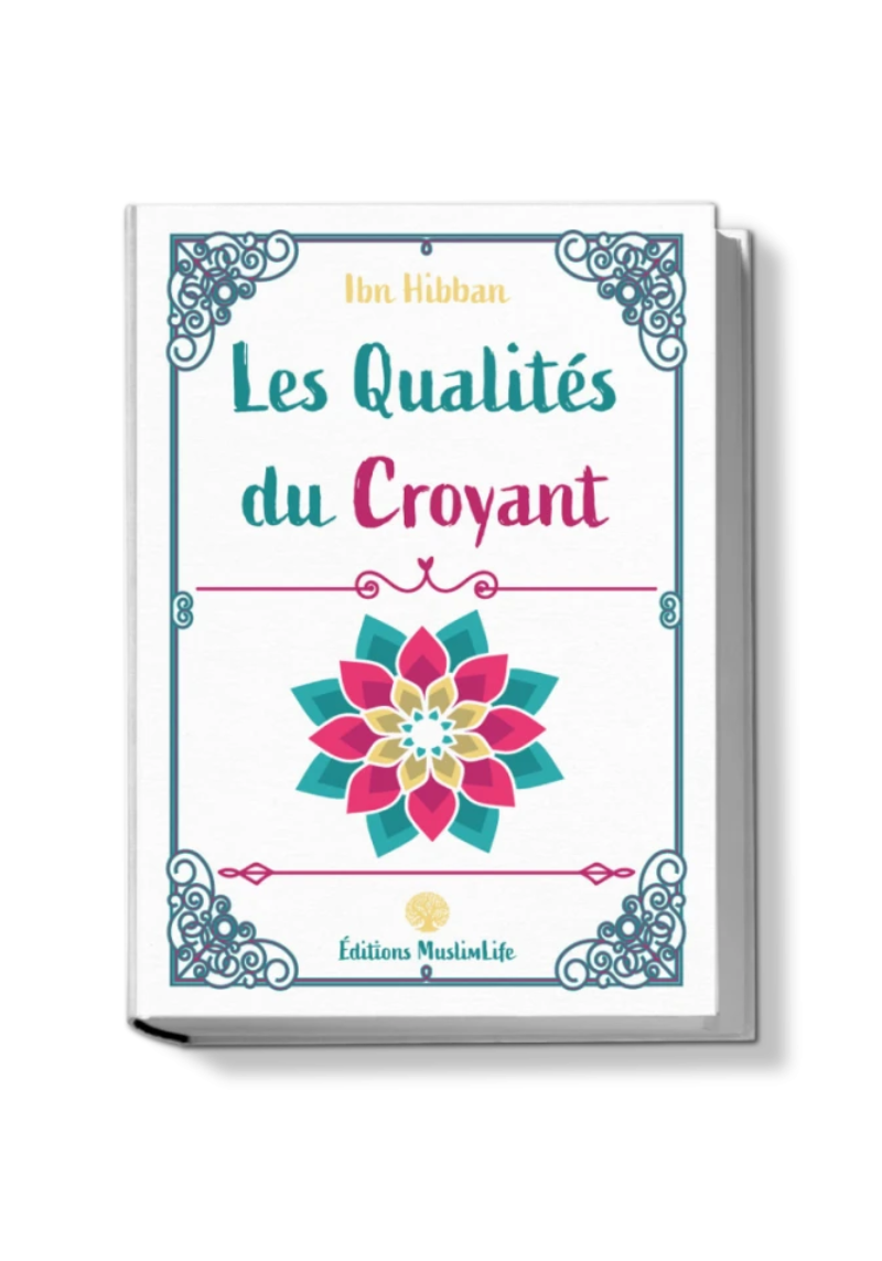Les qualités du croyant - Ibn Hibban