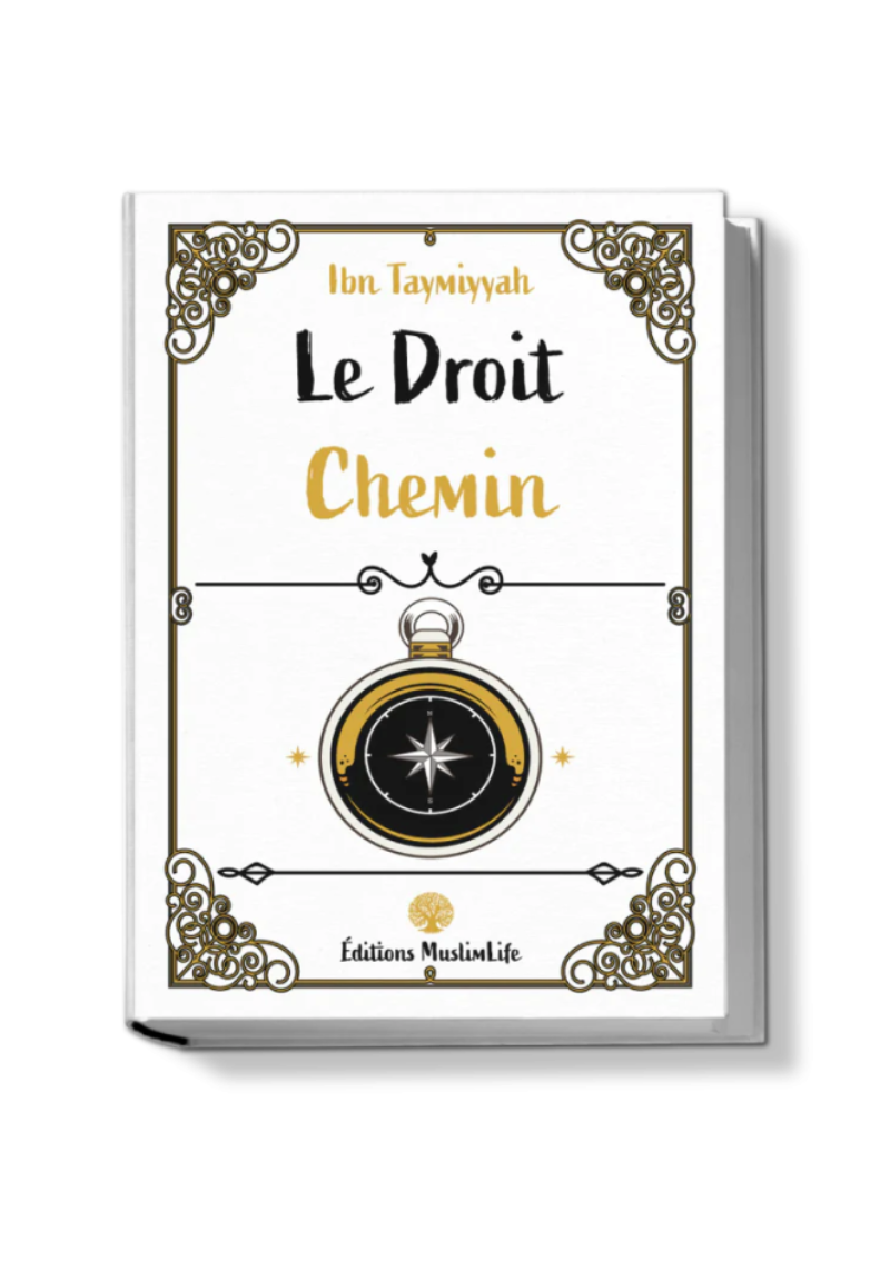Le Droit Chemin - Ibn Taymiyyah