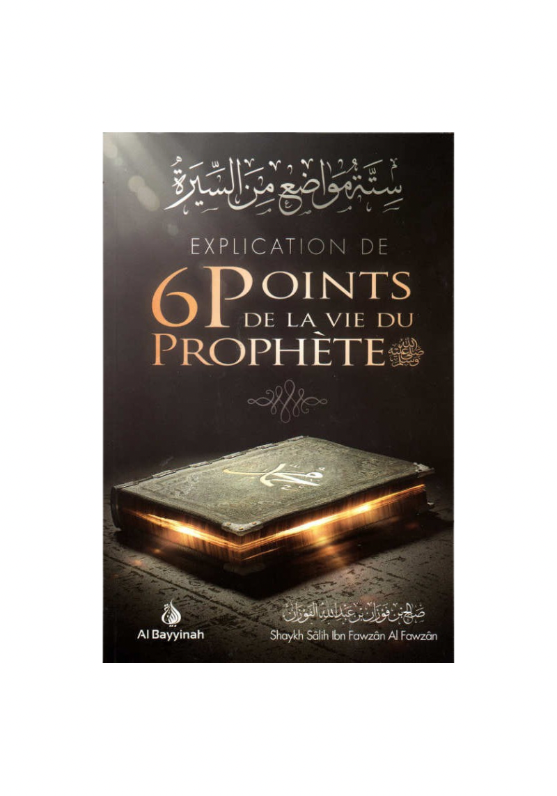 Explication de 6 points de la vie du Prophète - cheikh Fawzan