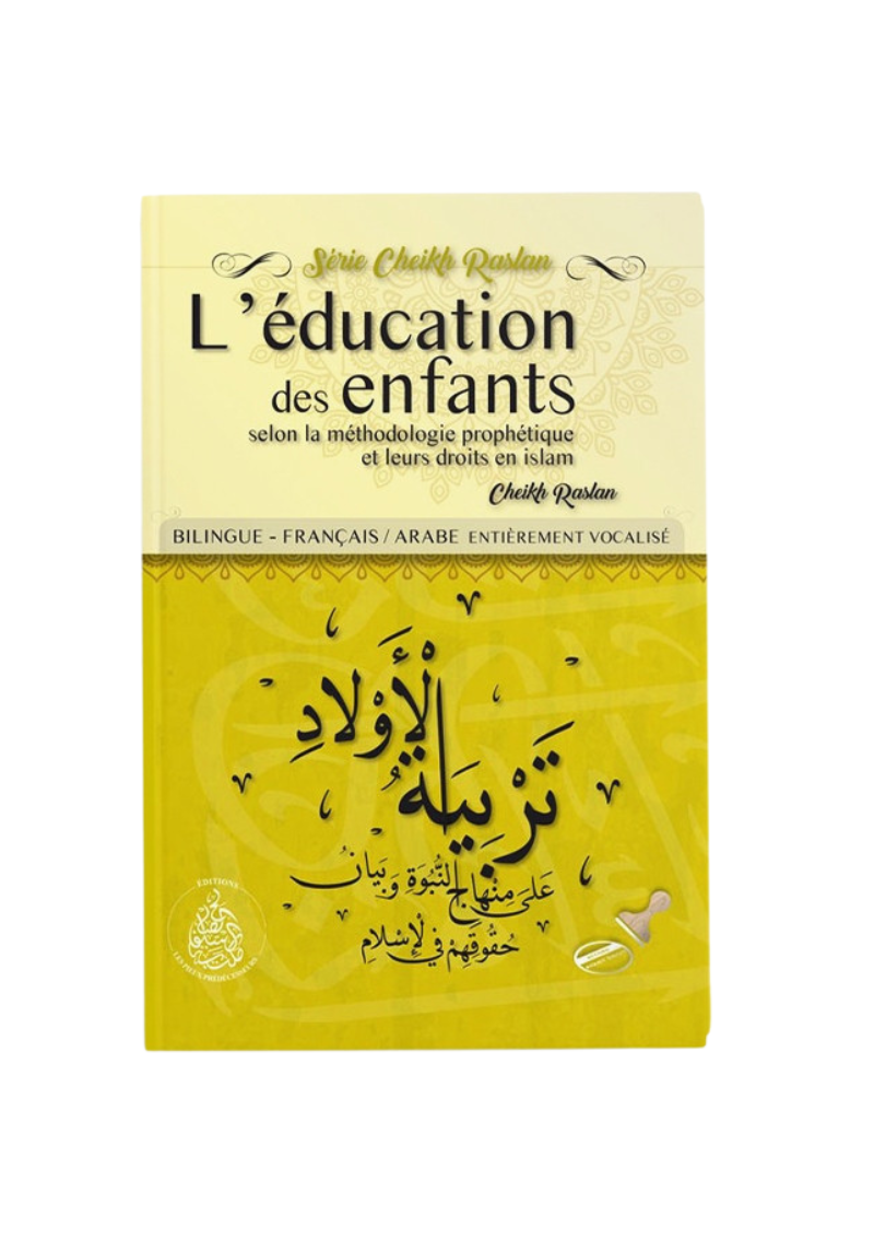 L'Éducation des enfants selon la méthodologies prophétique et leurs droits en Islam - Cheikh Raslan bilingue arabe/français