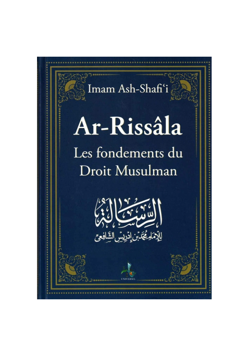 Ar-Rissâlah - Les fondements du Droit Musulman - Imam Ash-Shafi'i
