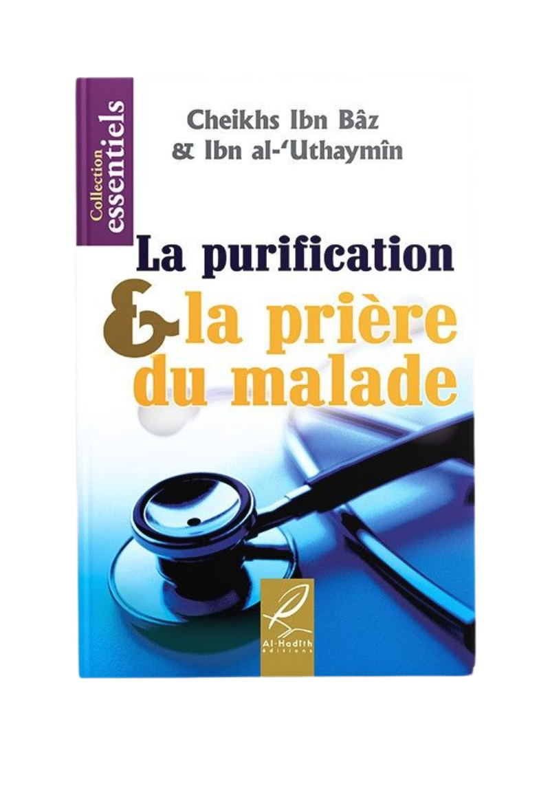 La purification & la prière du malade - ibn Bâz & ibn al-'Uthaymîn