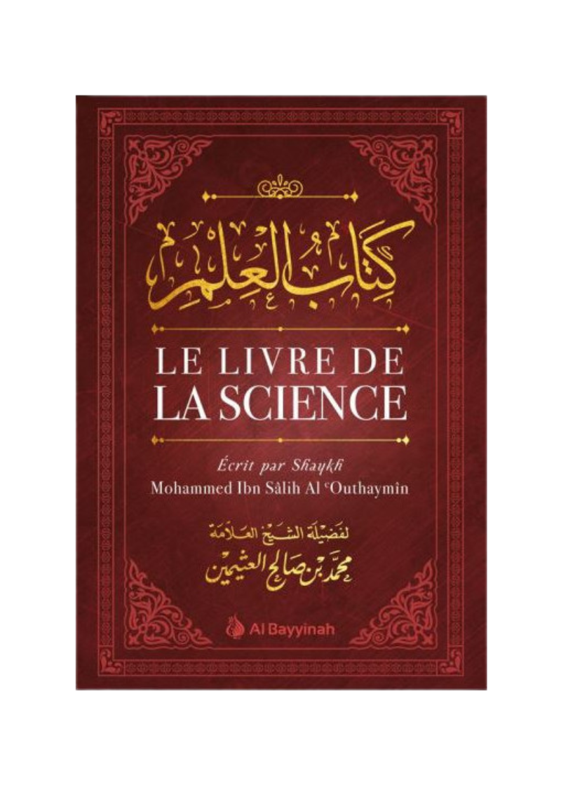 Le livre de la science - Kitâb Al-'Ilm