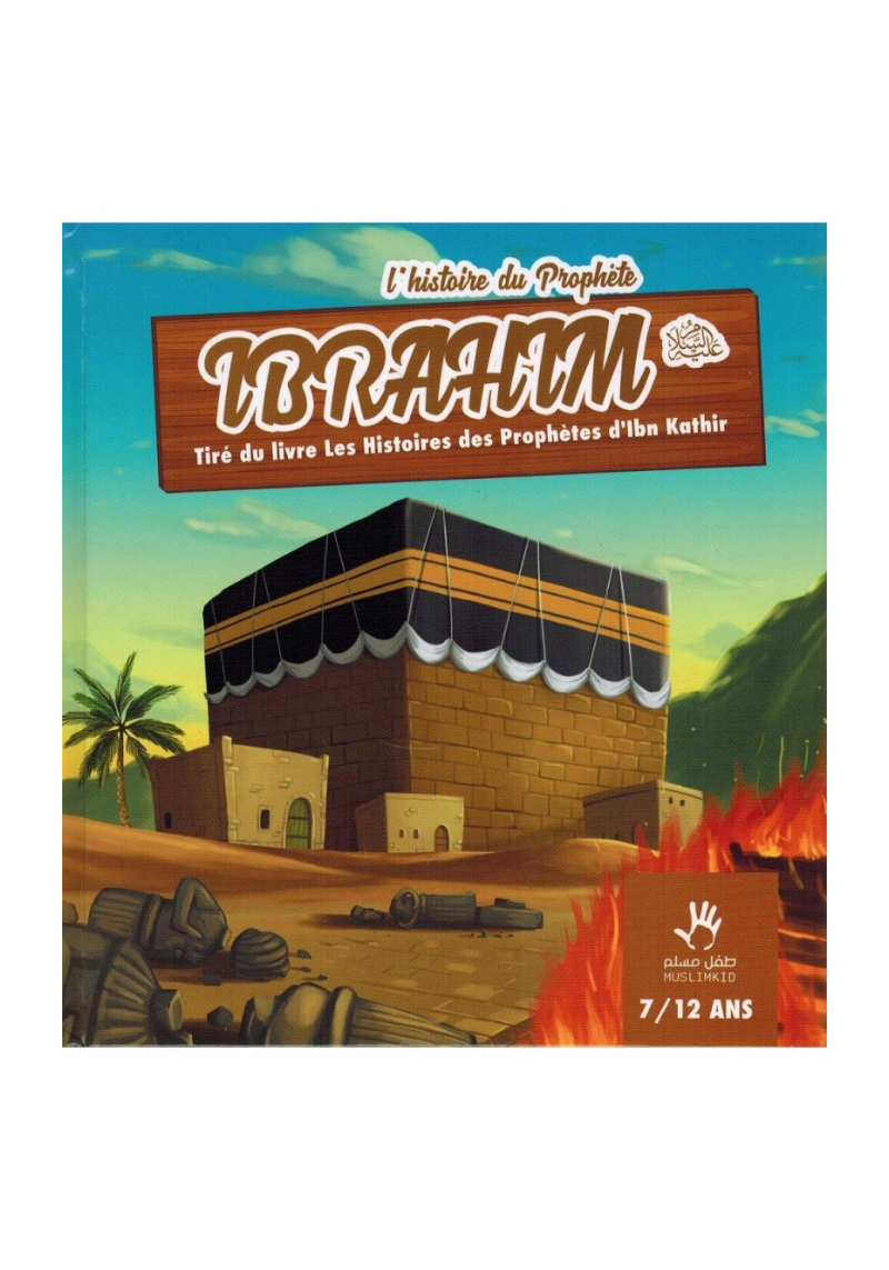 L'histoire du Prophète Ibrahim (7/12 ans)