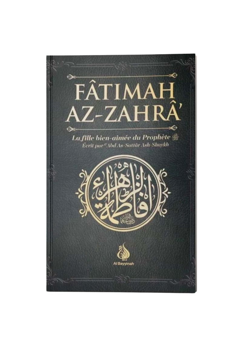 Fâtimah Az-Zahrâ - La fille bien-aimée du Prophète - 'Abd As-Sattar Ash-Shaykh -