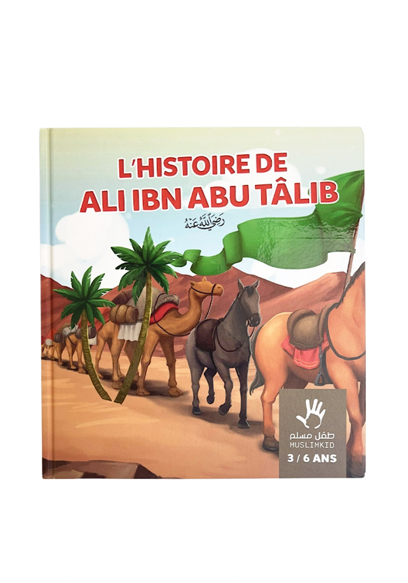 L'histoire de Ali ibn Abu Tâlib - 3 / 6 ans