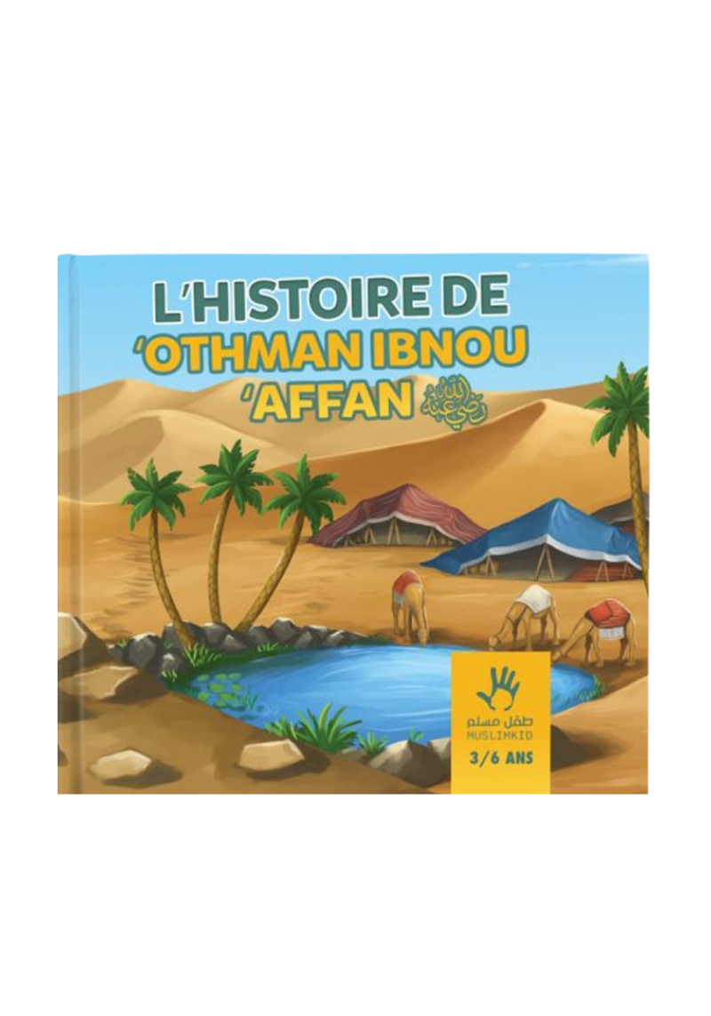 L'histoire de Othman Ibn Affan - 3-6 ANS