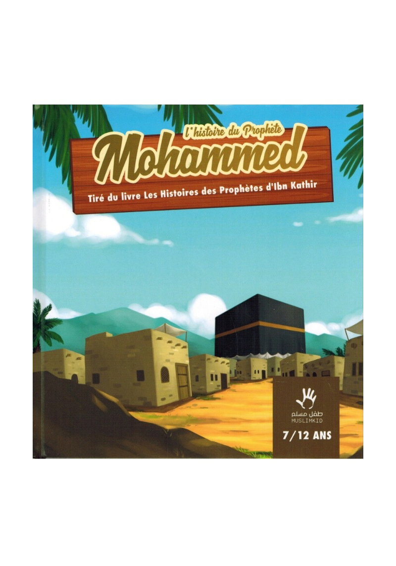 L'histoire du Prophète Mohammed (7/12 ans)
