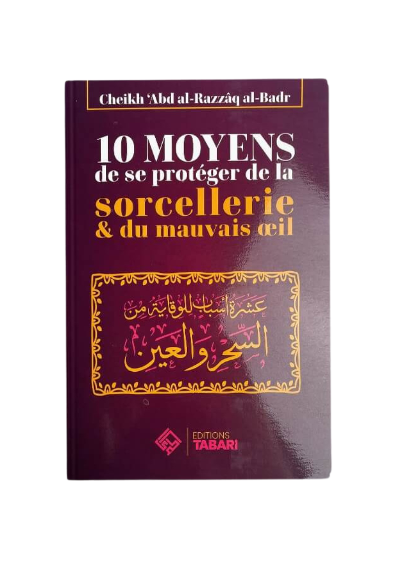 10 moyens de se protéger de la sorcellerie & du mauvais oeil - Abd Al-razzaq Al-badr