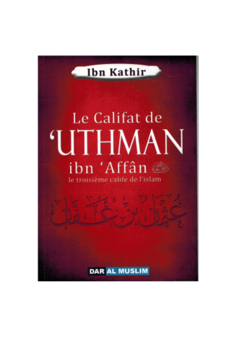 Le califat de Uthmân Ibn Affân le troisième calife de l'islam
