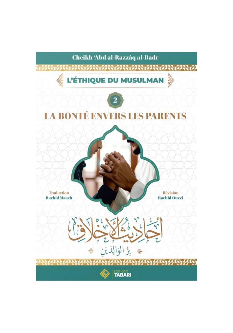 La bonté envers les parents - cheikh Abd Al Razzaq Al Badr