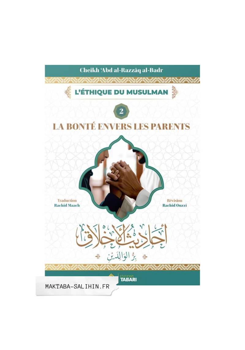 La bonté envers les parents - cheikh Abd Al Razzaq Al Badr