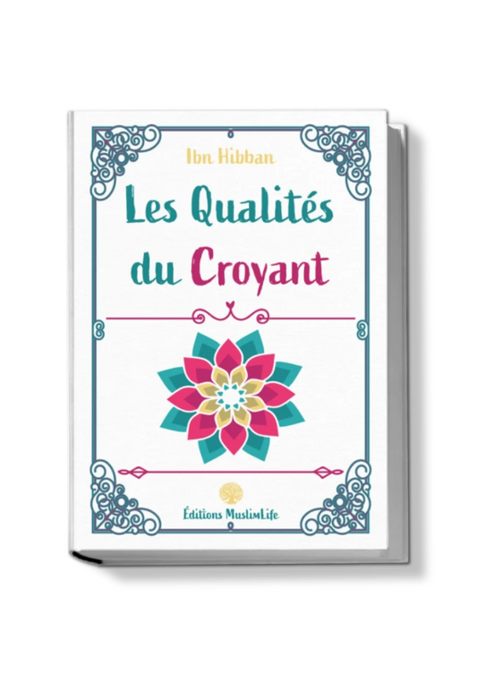 Les qualités du croyant - Ibn Hibban