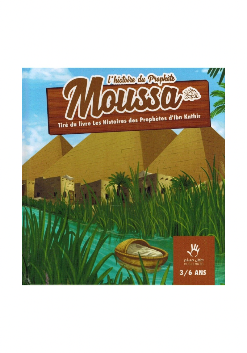 L'histoire du Prophète Moussa (3/6 ans)