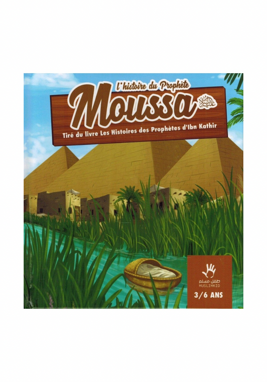 L'histoire du Prophète Moussa (3/6 ans)