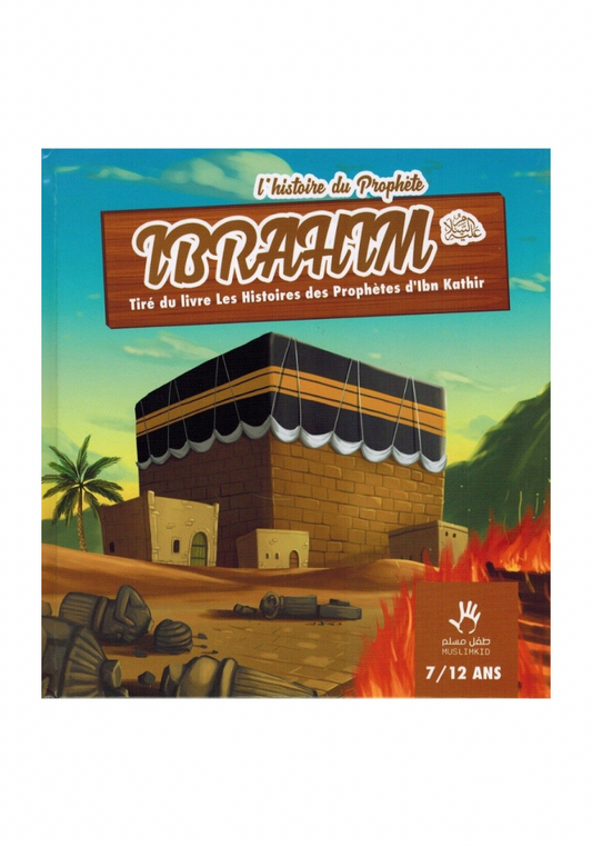 L'histoire du Prophète Ibrahim (7/12 ans)