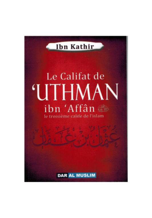 Le califat de Uthmân Ibn Affân le troisième calife de l'islam