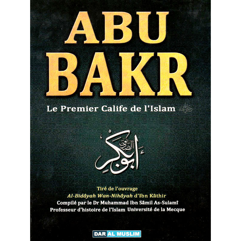Abu Bakr : Le Premier Calife De L'Islam